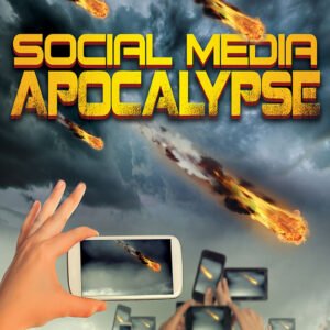 SOCIAL MEDIA APOCALYPSE